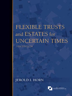 cover image of Flexible Trusts and Estates for Uncertain Times